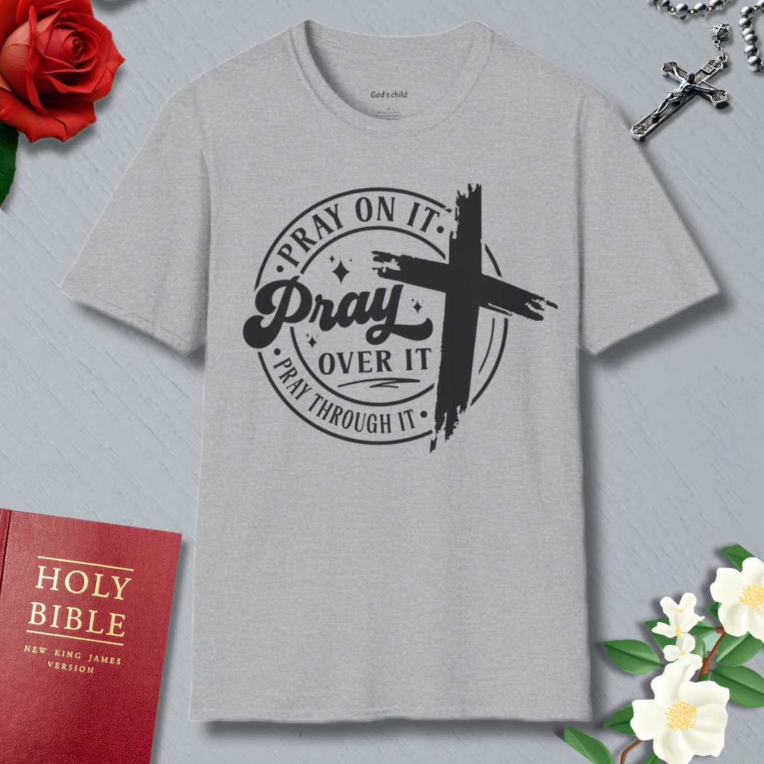 Pray On It, Pray Over It T-shirt