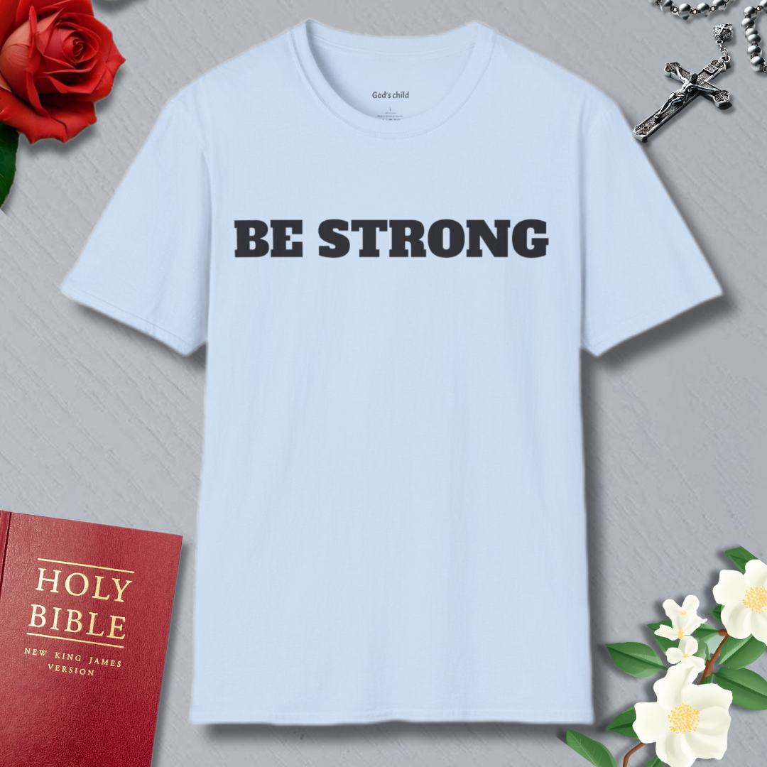 Be Strong T-shirt