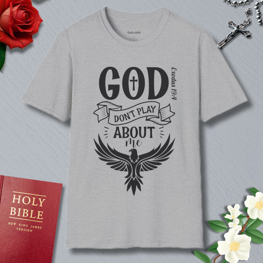 God Don't Play About Me T-shirt