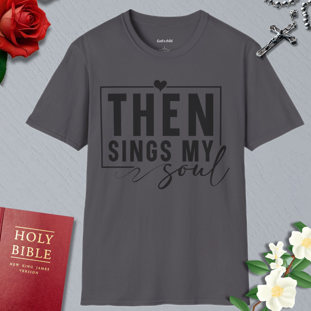 Then Sings My Soul T-shirt
