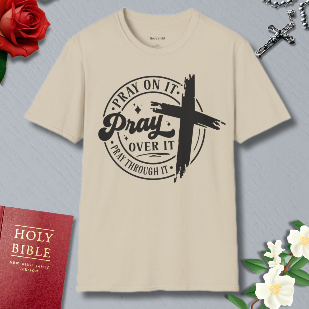 Pray On It, Pray Over It T-shirt