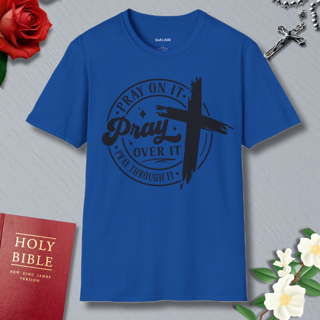 Pray On It, Pray Over It T-shirt