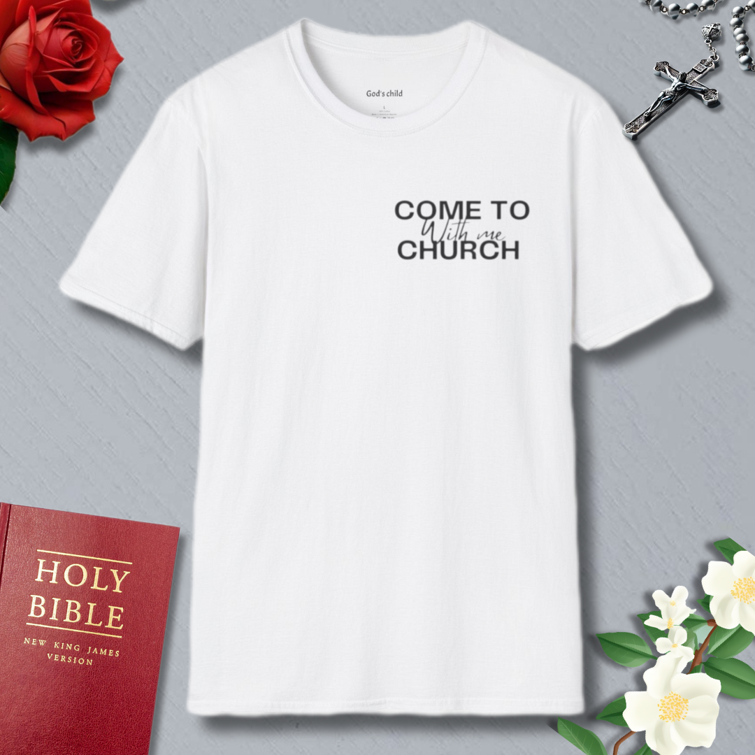 Come to Church with Me T-shirt