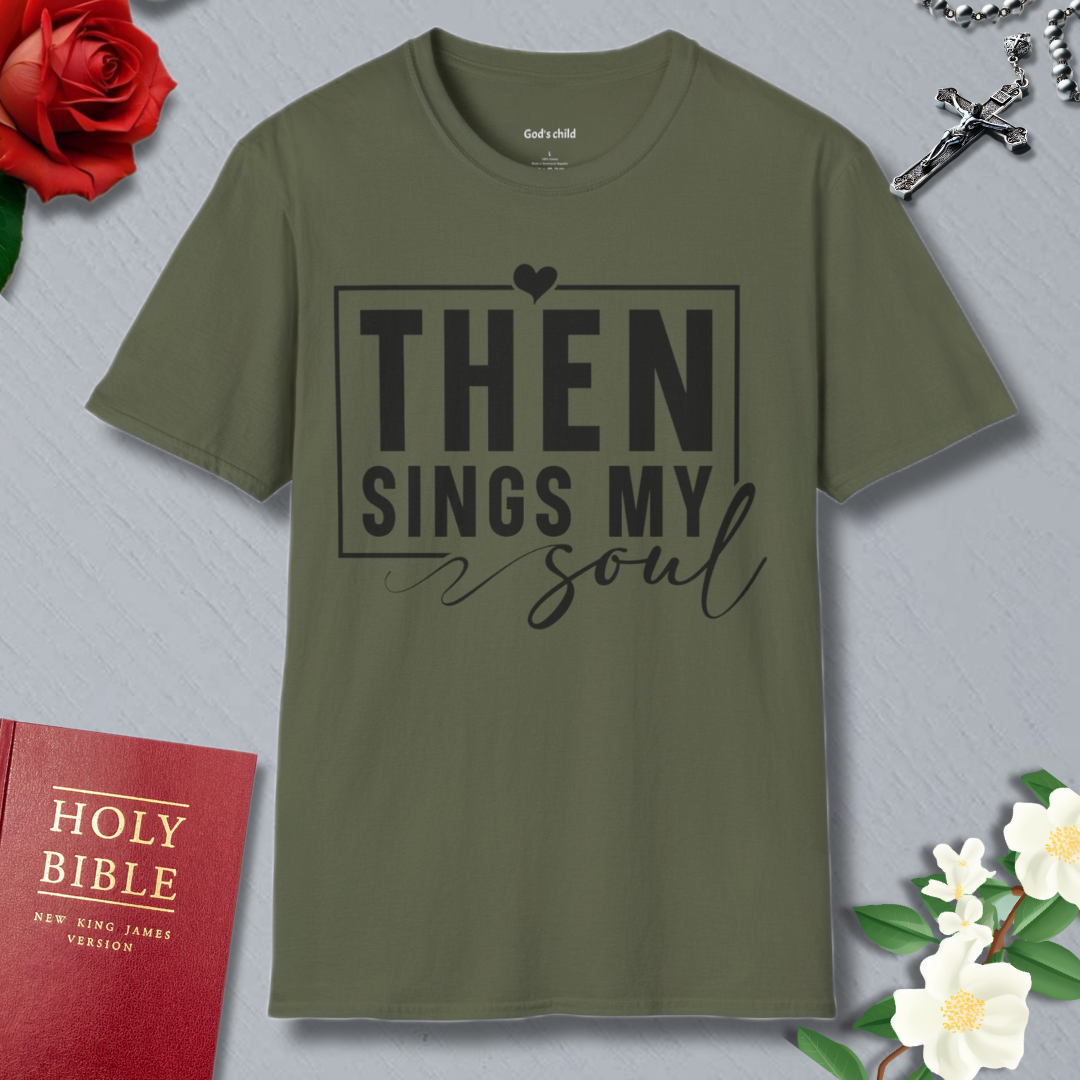 Then Sings My Soul T-shirt