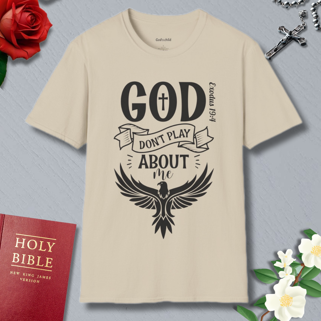 God Don't Play About Me T-shirt