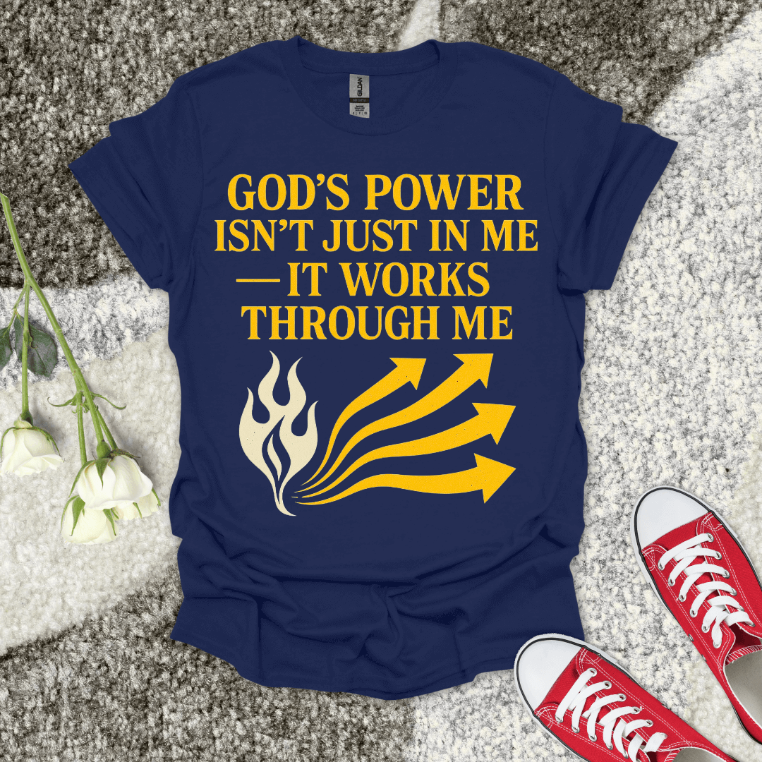God's Power Works Through Me Christian T-Shirt – Faith Graphic Tee