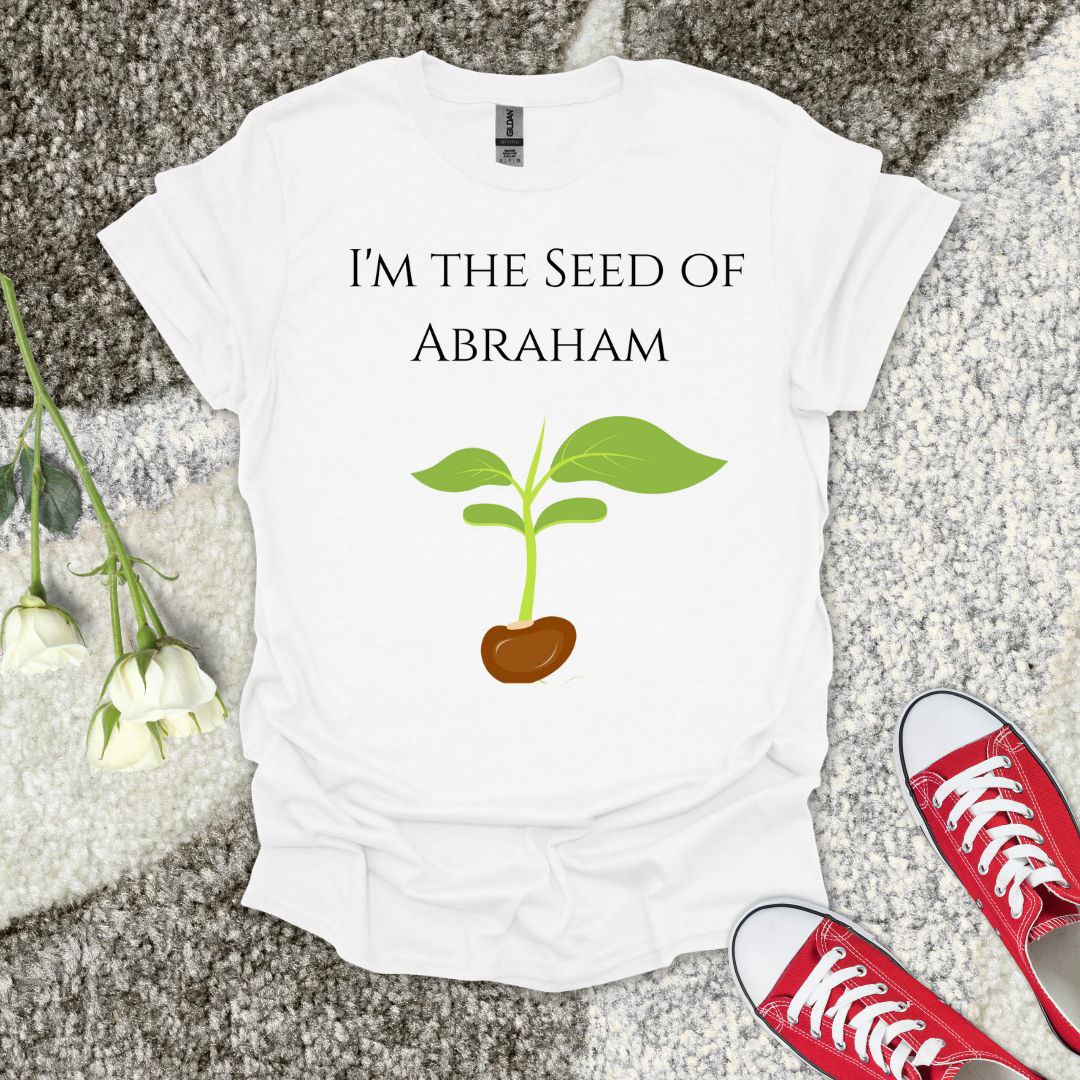 I Am The Seed of Abraham - Christian T-Shirt – Faith Graphic Tee