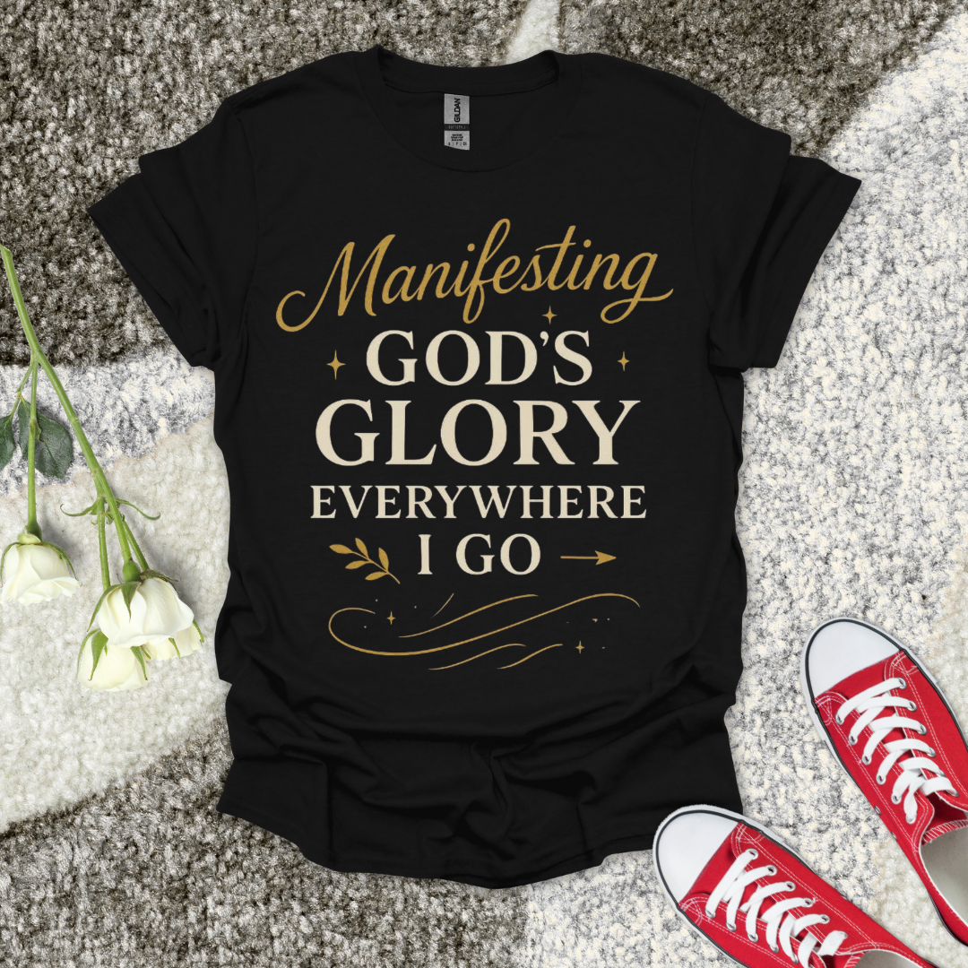 Manifesting God's Glory Christian T-Shirt – Faith Graphic Tee