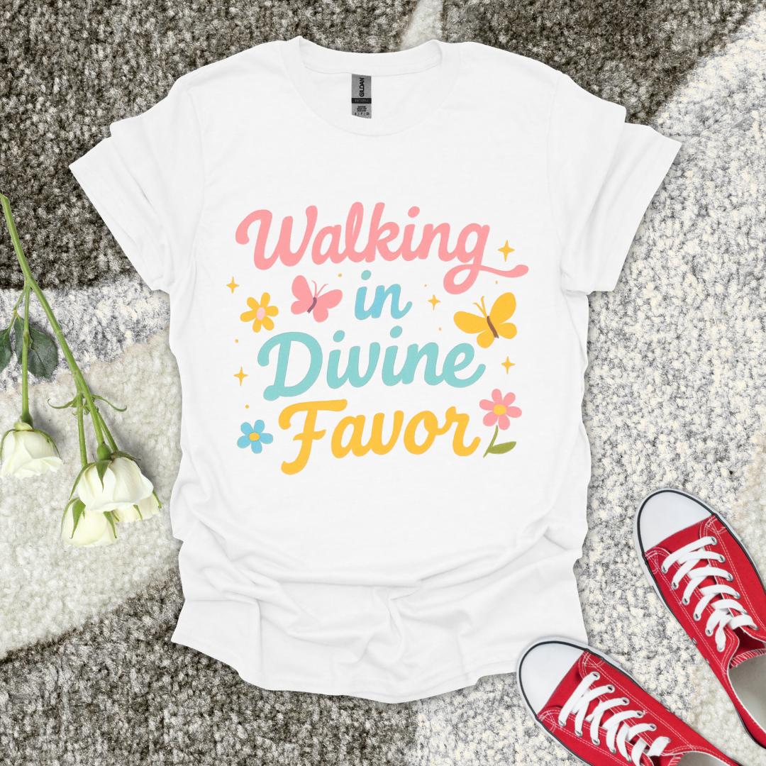 Walking In Divine Favor Christian T-Shirt – Faith Graphic Tee