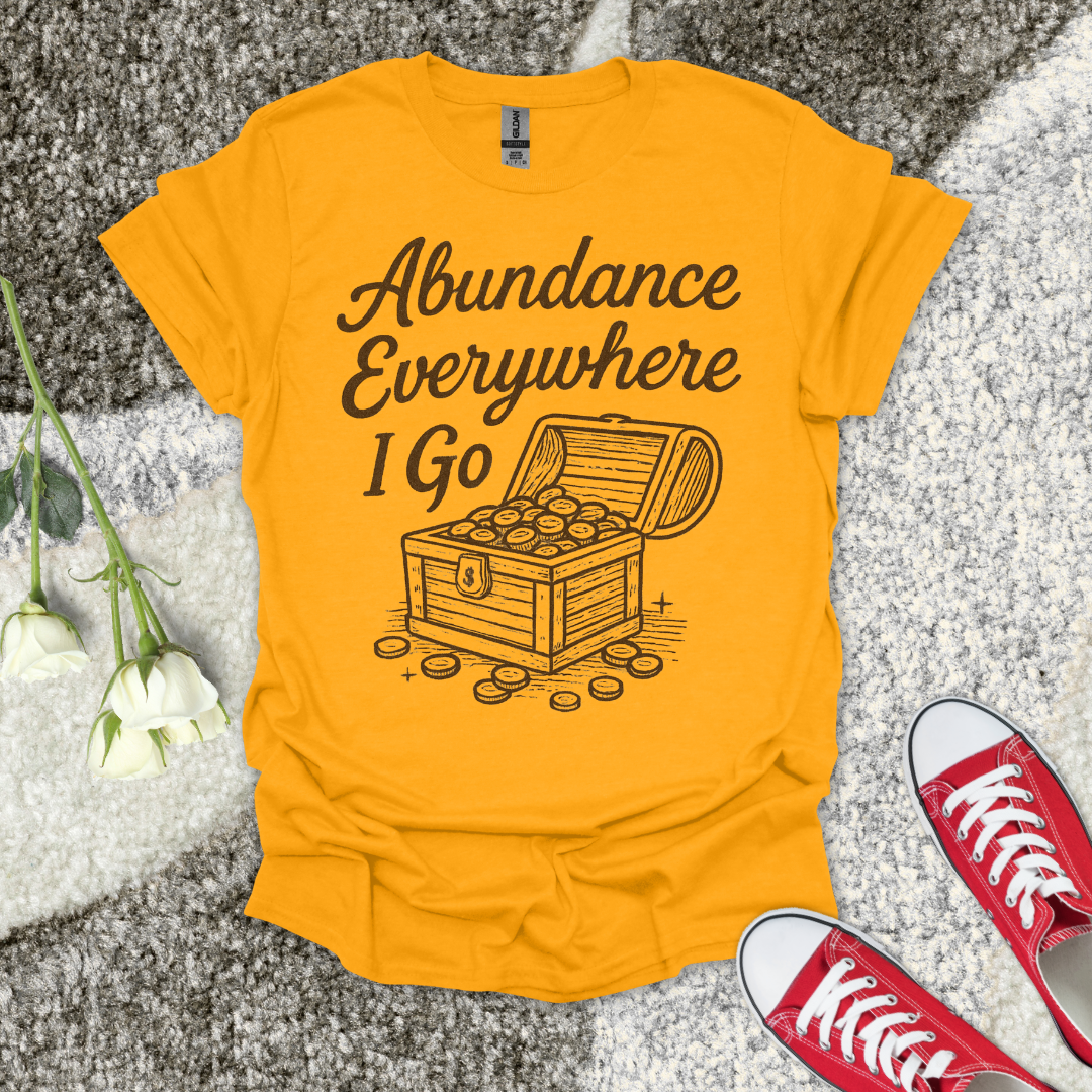 Abundance Everywhere I Go Christian T-Shirt – Faith Graphic Tee