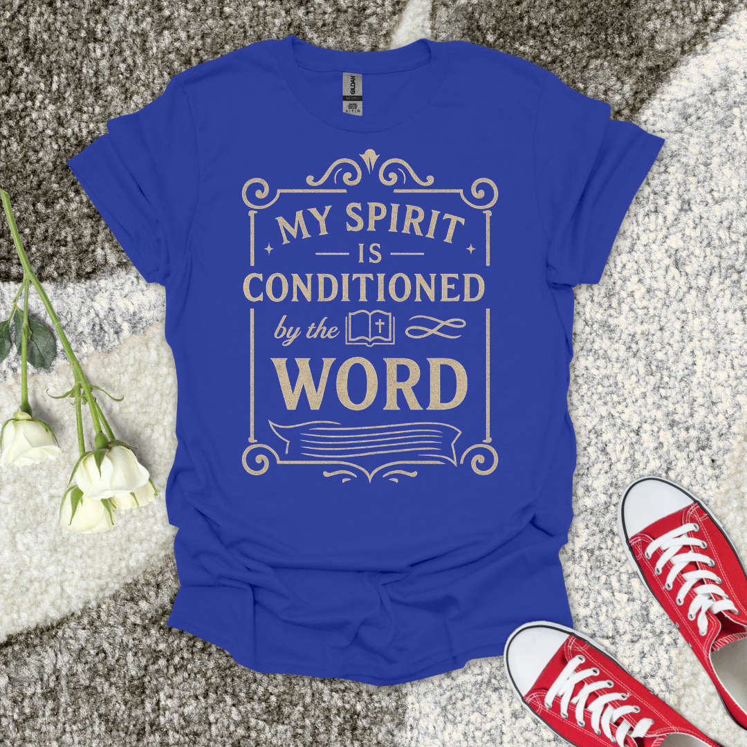 My Spirit is Conditioned by His Word Christian T-Shirt – Faith Graphic Tee
