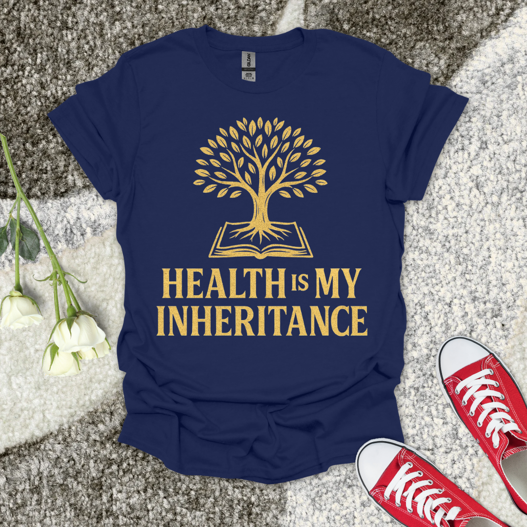 Health is My Inheritance - Christian T-Shirt – Faith Graphic Tee