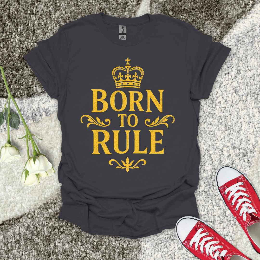 Born To Rule - Christian T-Shirt – Faith Graphic Tee