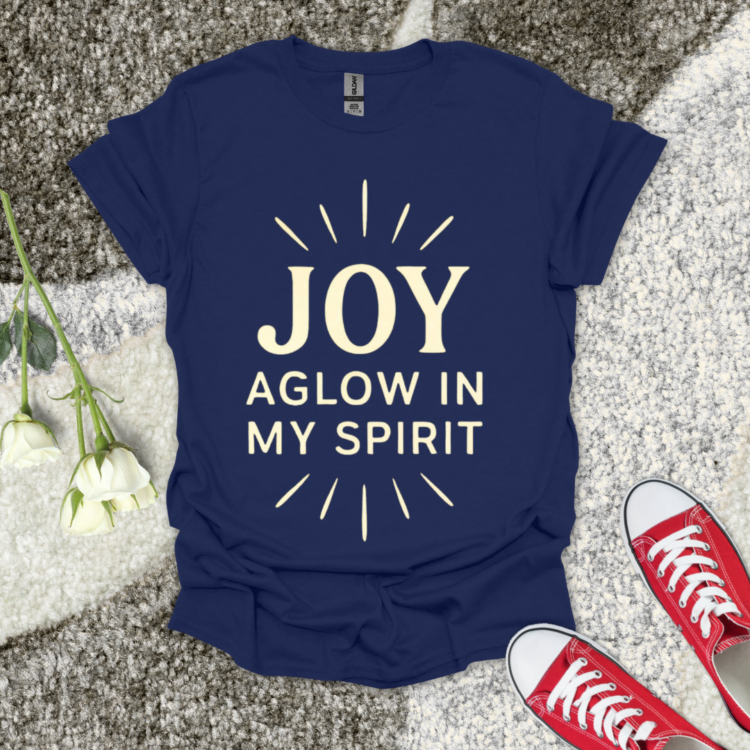 Joy Aglow in My Spirit Christian T-Shirt – Faith Graphic Tee