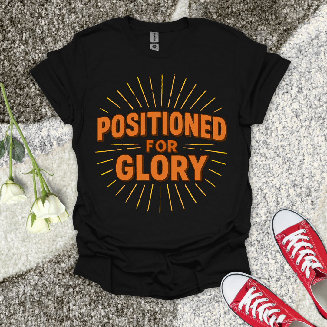 Positioned For Glory Christian T-Shirt – Faith Graphic Tee
