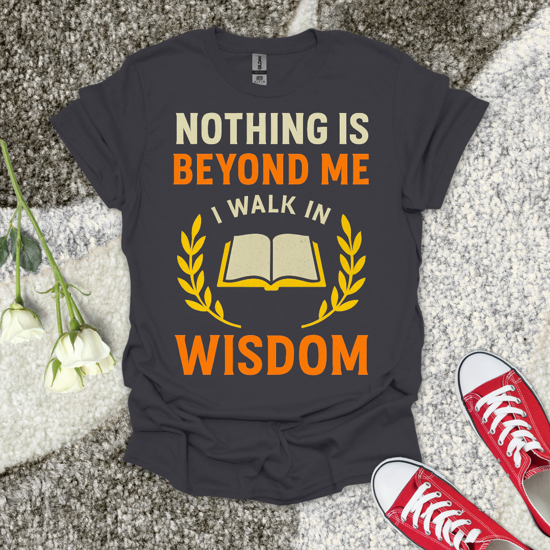 I Walk In Wisdom - Christian T-Shirt – Faith Graphic Tee
