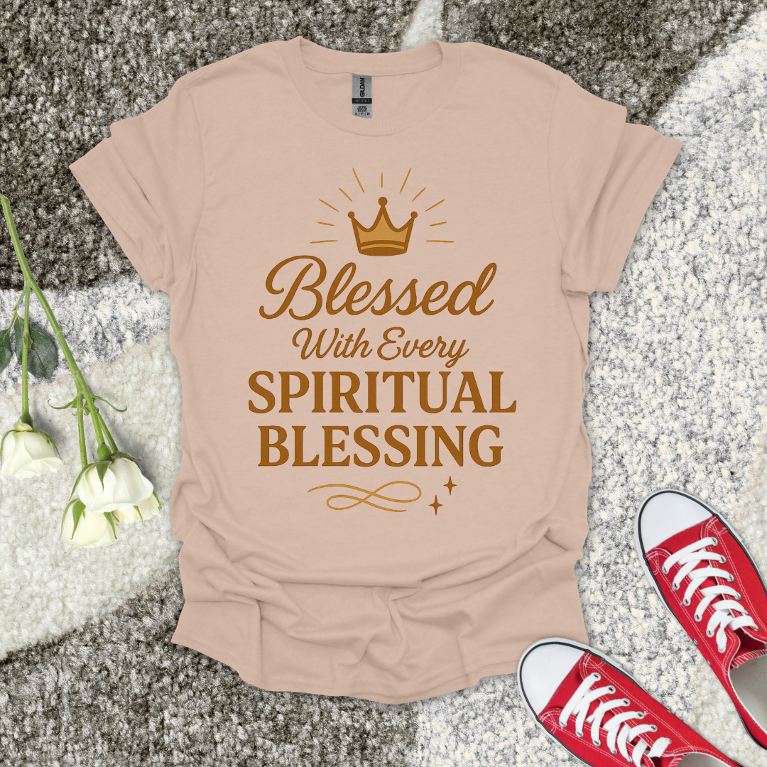 Blessed With Every Spiritual Blessing Christian T-Shirt – Faith Graphic Tee