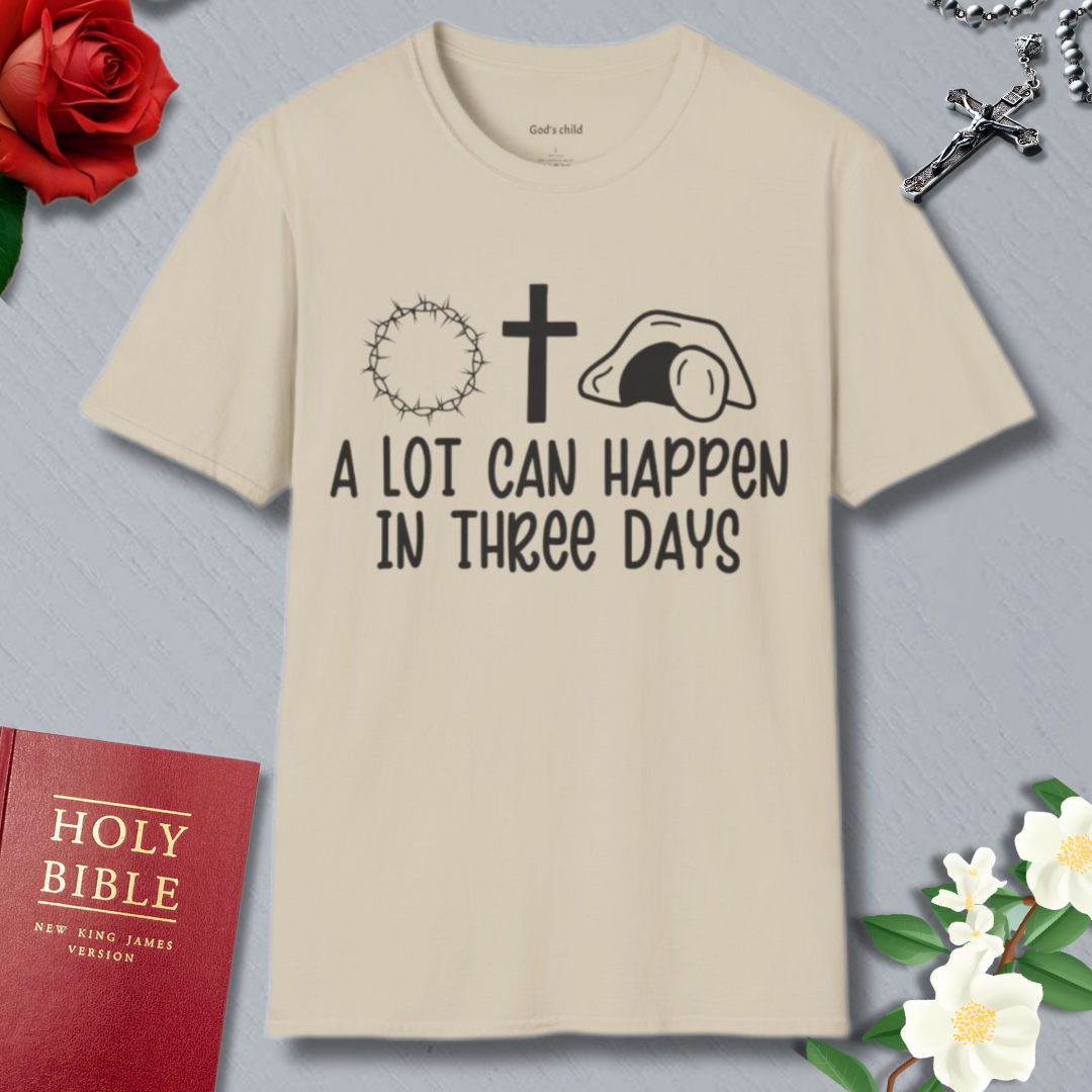 A Lot Can Happen In Three Days T-shirt
