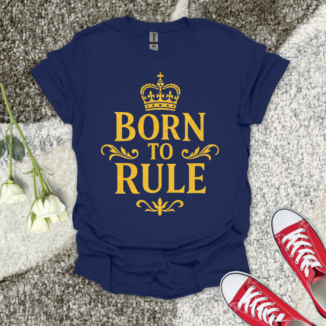 Born To Rule - Christian T-Shirt – Faith Graphic Tee