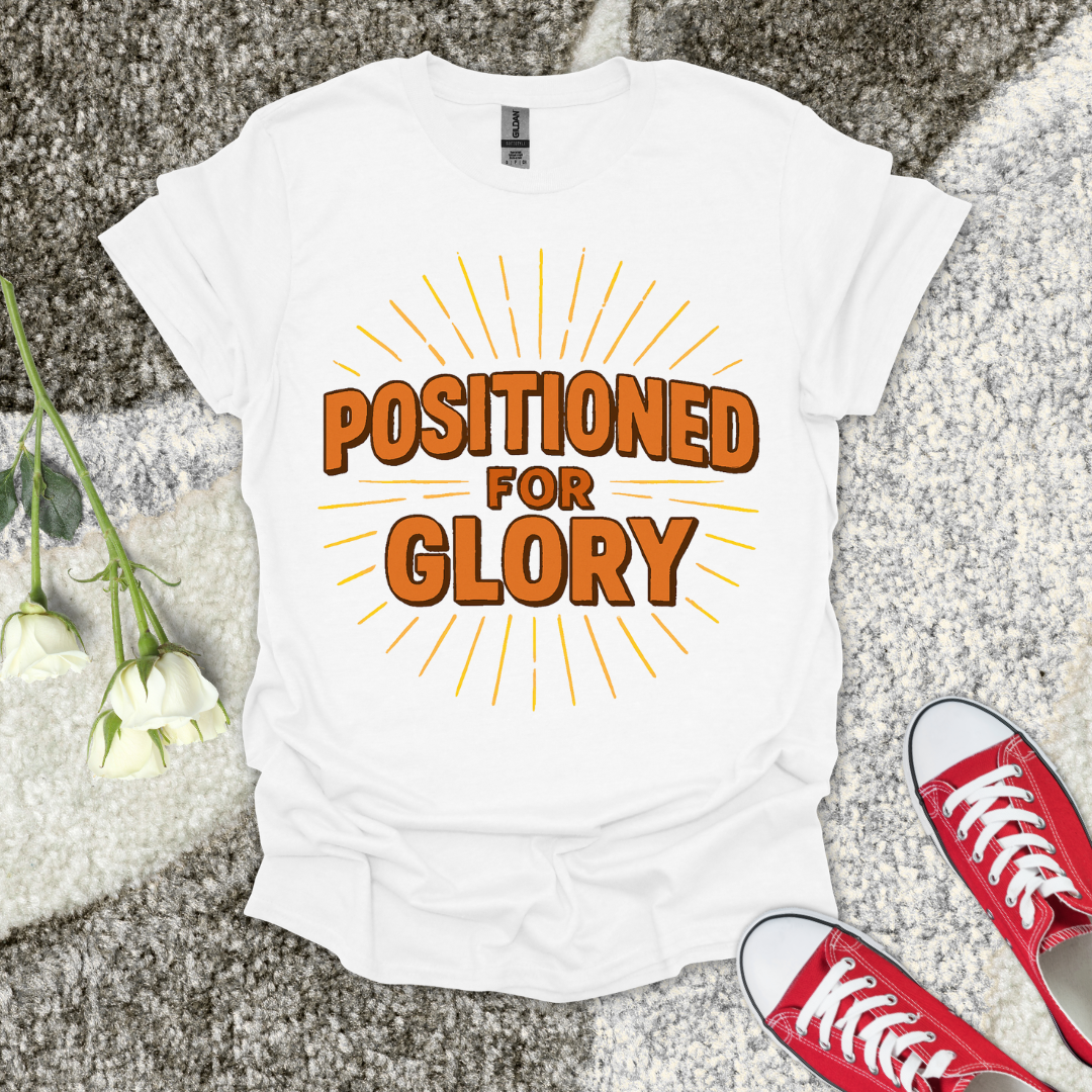 Positioned For Glory Christian T-Shirt – Faith Graphic Tee