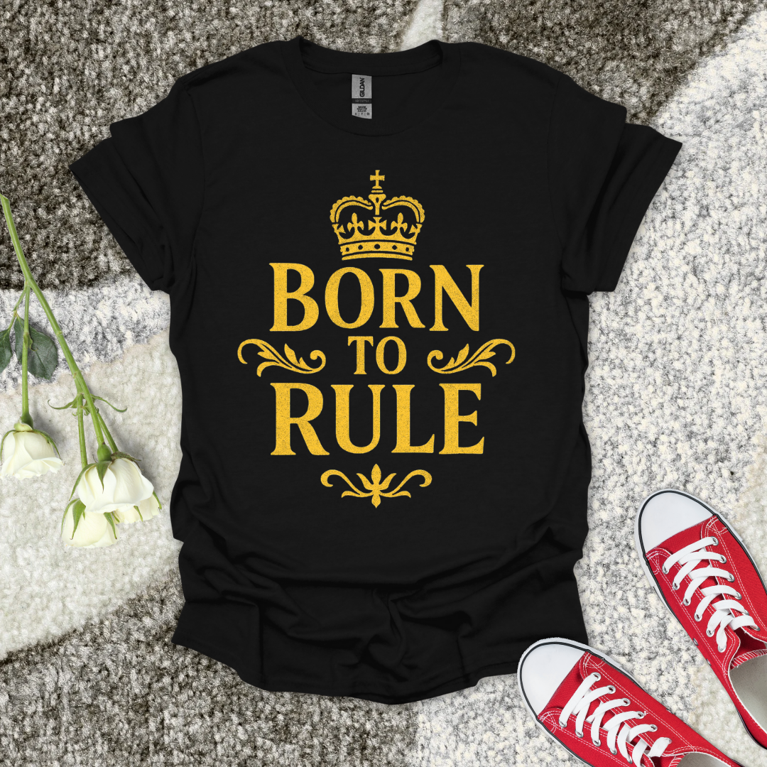 Born To Rule - Christian T-Shirt – Faith Graphic Tee