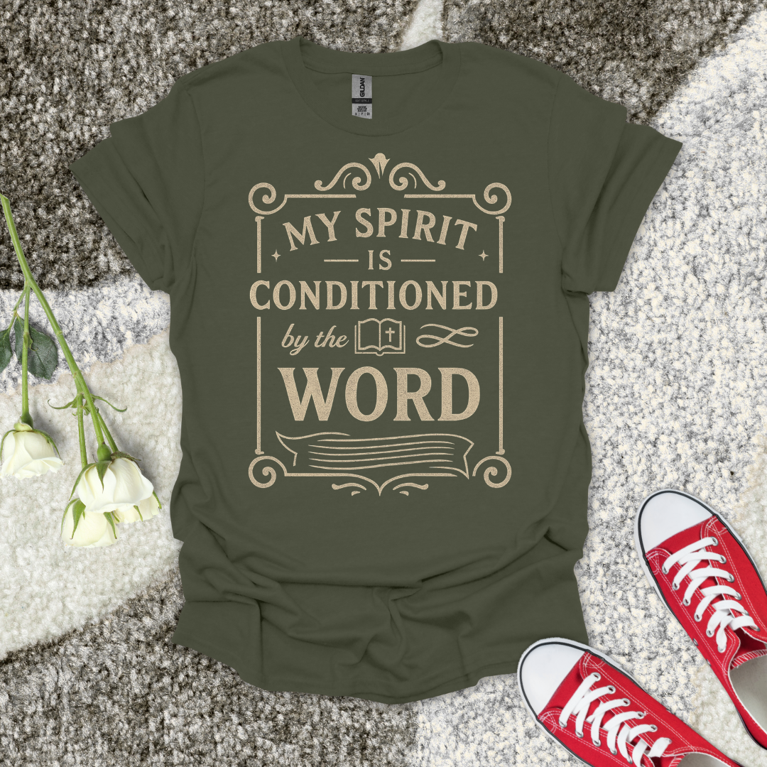 My Spirit is Conditioned by His Word Christian T-Shirt – Faith Graphic Tee