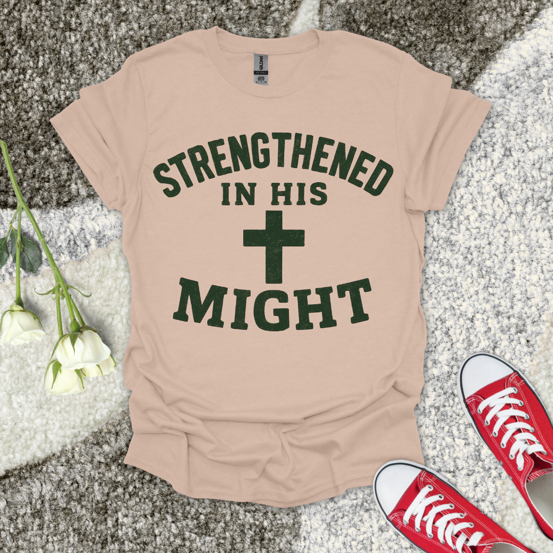 Strengthend In His Might Christian T-Shirt – Faith Graphic Tee