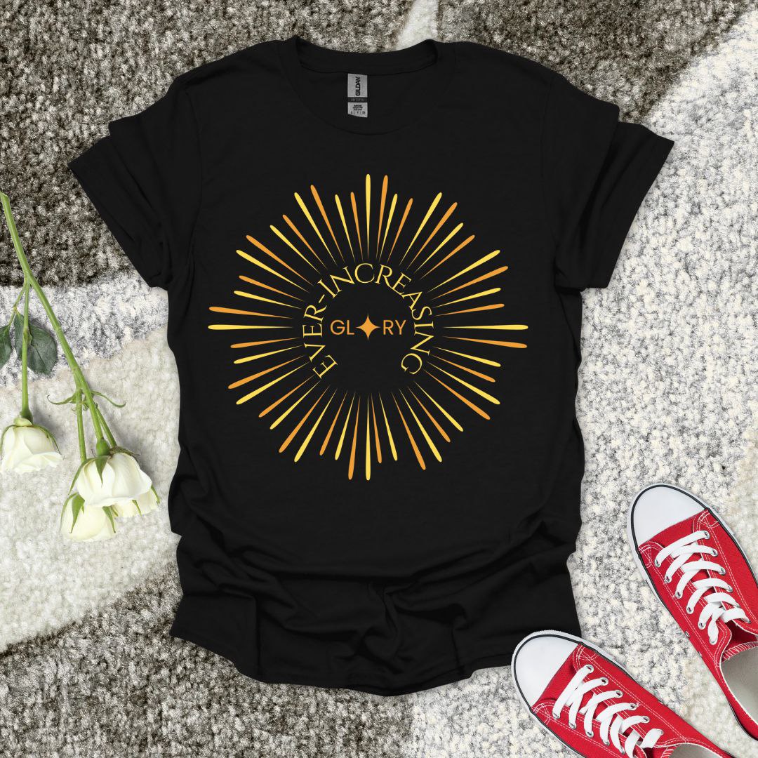 Ever-Increasing Glory - Christian T-Shirt – Faith Graphic Tee