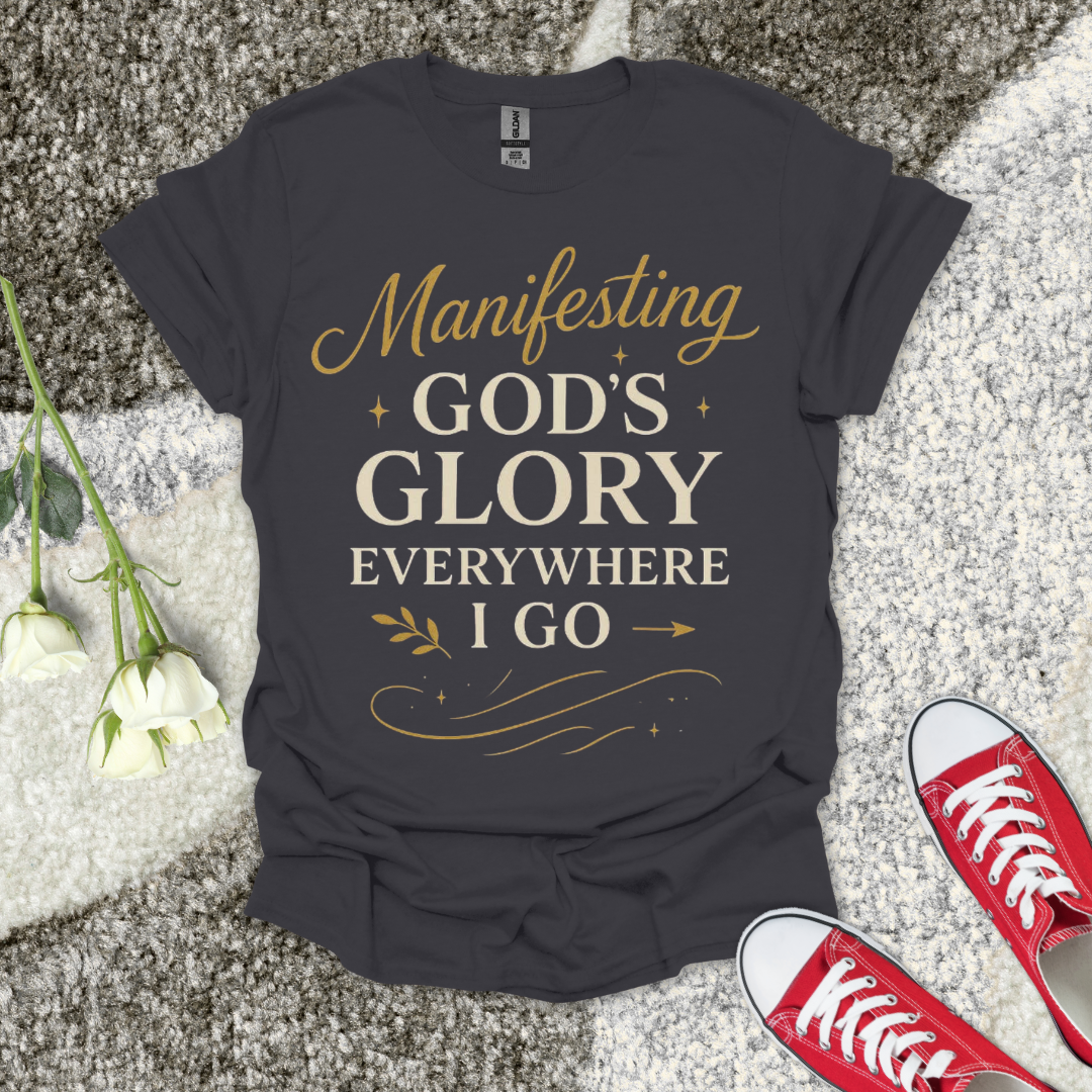 Manifesting God's Glory Christian T-Shirt – Faith Graphic Tee