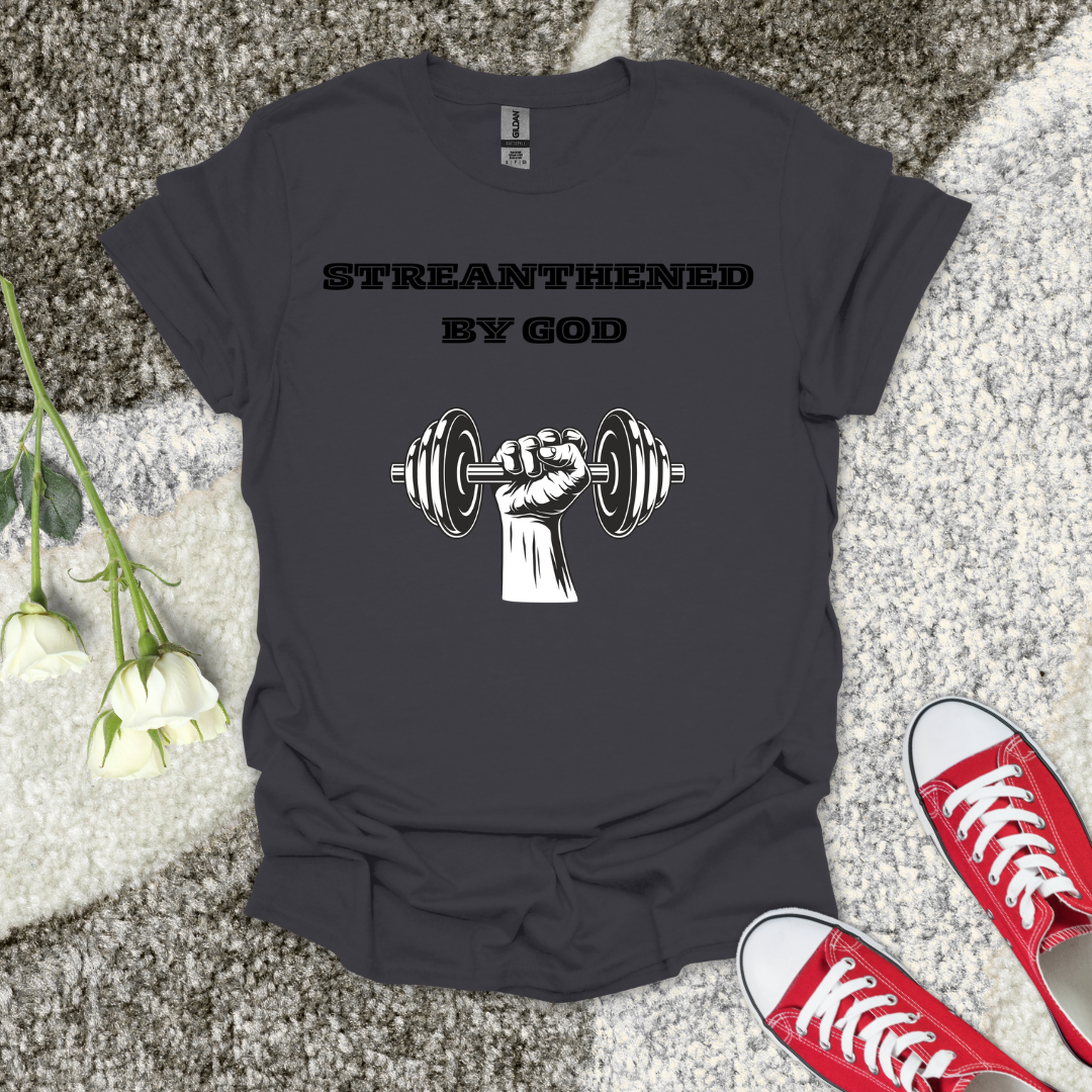 Streanthened by God - Christian T-Shirt – Faith Graphic Tee