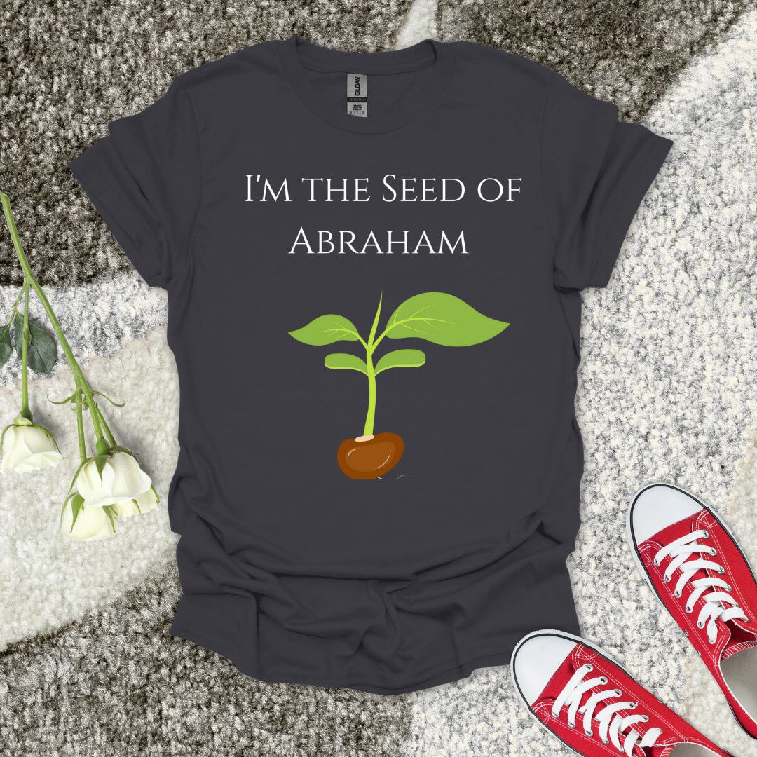 I Am The Seed of Abraham - Christian T-Shirt – Faith Graphic Tee