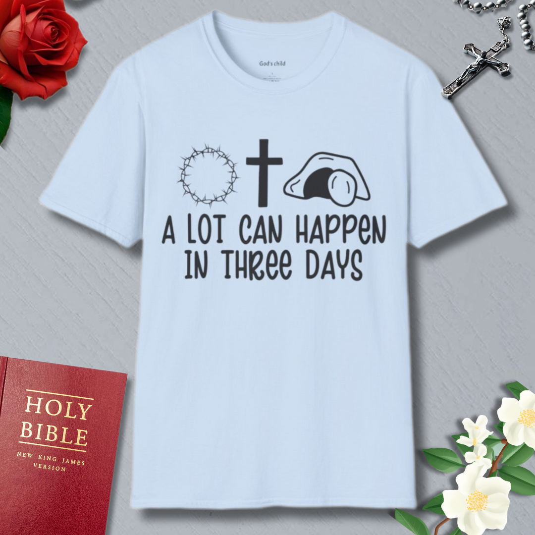 A Lot Can Happen In Three Days T-shirt