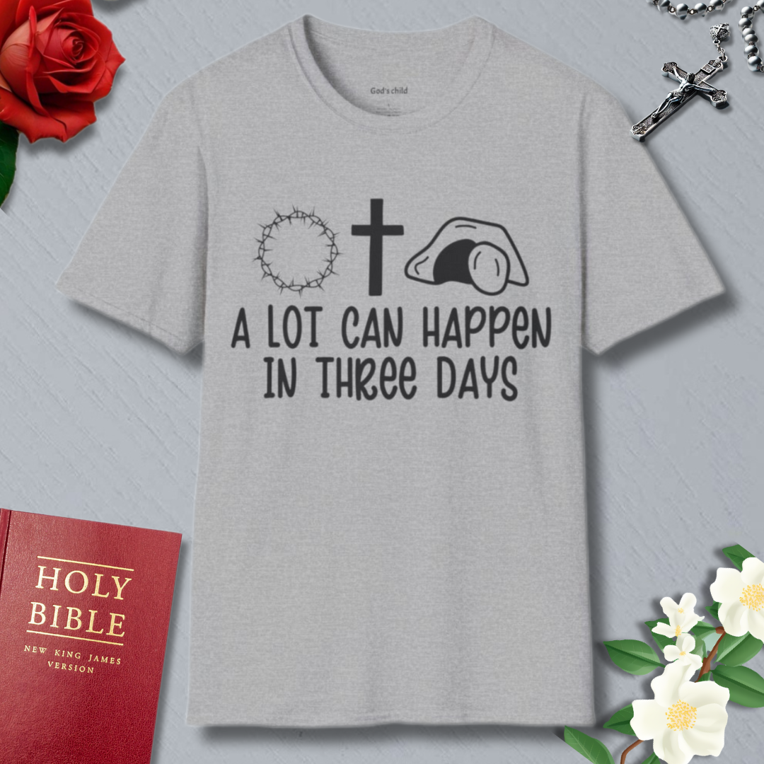 A Lot Can Happen In Three Days T-shirt
