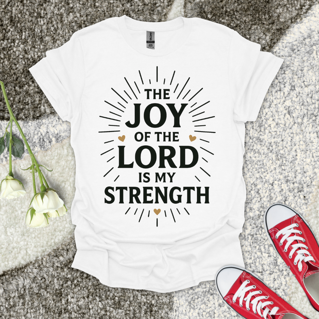 The Joy of the Lord is My Strength Christian T-Shirt – Faith Graphic Tee