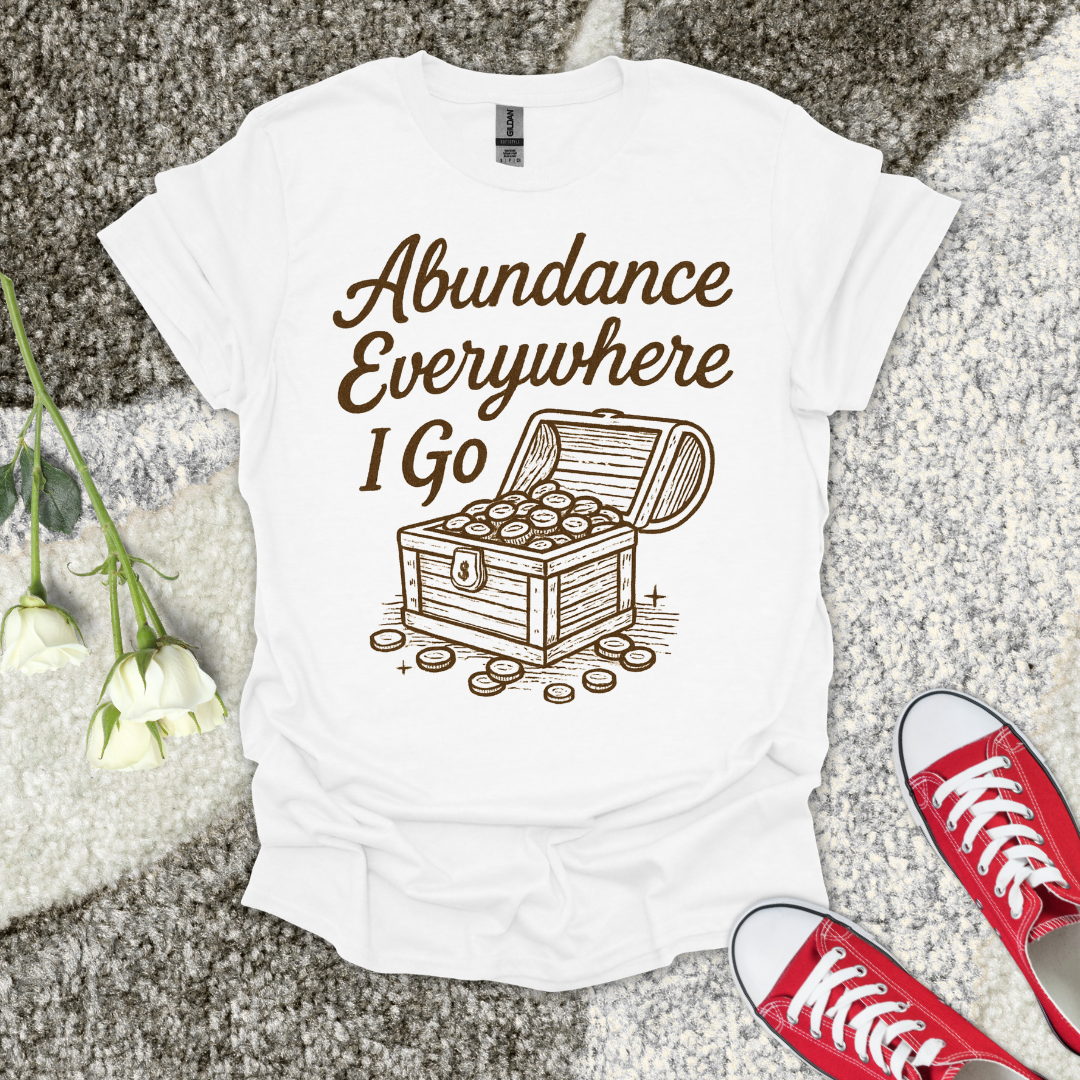 Abundance Everywhere I Go Christian T-Shirt – Faith Graphic Tee