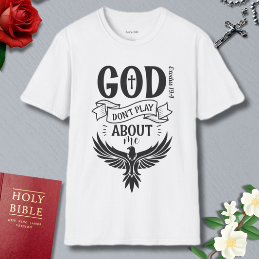 God Don't Play About Me T-shirt