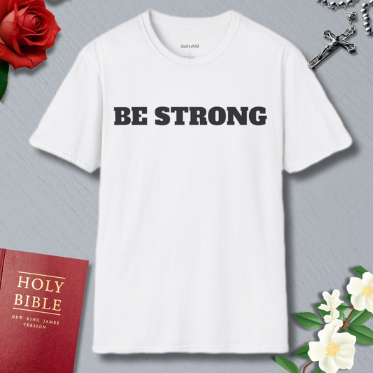Be Strong  T-shirt