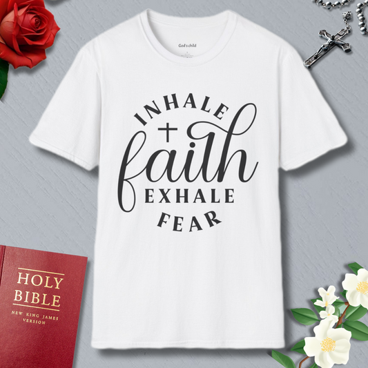Inhale Faith Exhale Fear T-shirt