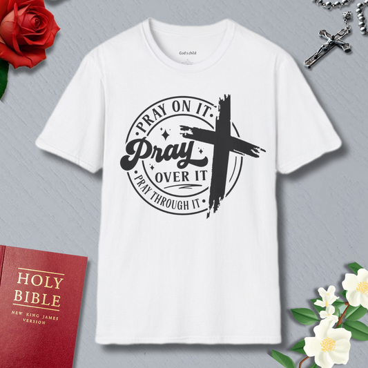 Pray On It, Pray Over It T-shirt