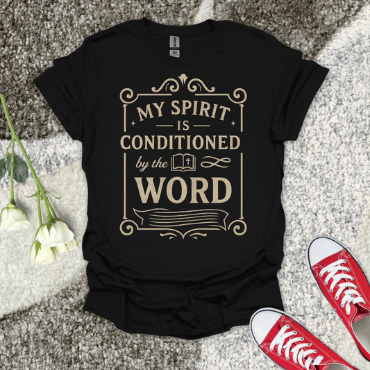 My Spirit is Conditioned by His Word Christian T-Shirt – Faith Graphic Tee