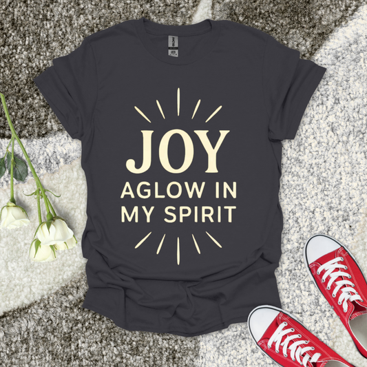 Joy Aglow in My Spirit Christian T-Shirt – Faith Graphic Tee