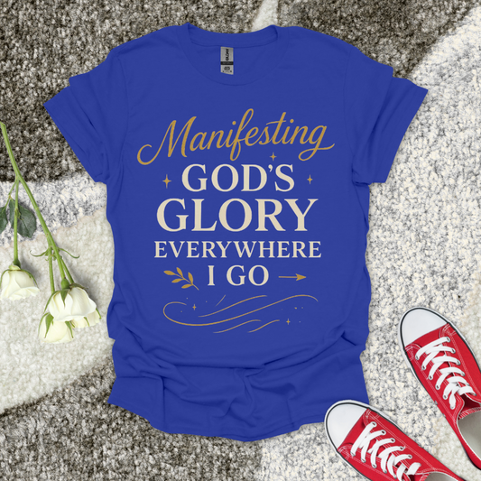 Manifesting God's Glory Christian T-Shirt – Faith Graphic Tee