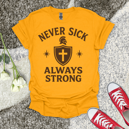 Never Sick Always Strong Christian T-Shirt – Faith Graphic Tee