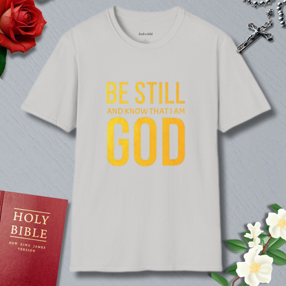 Be Still  T-Shirt