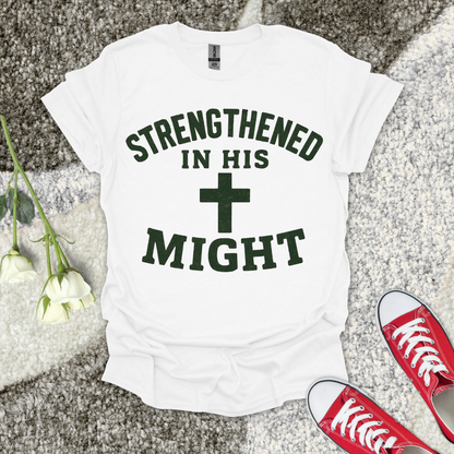 Strengthend In His Might Christian T-Shirt – Faith Graphic Tee