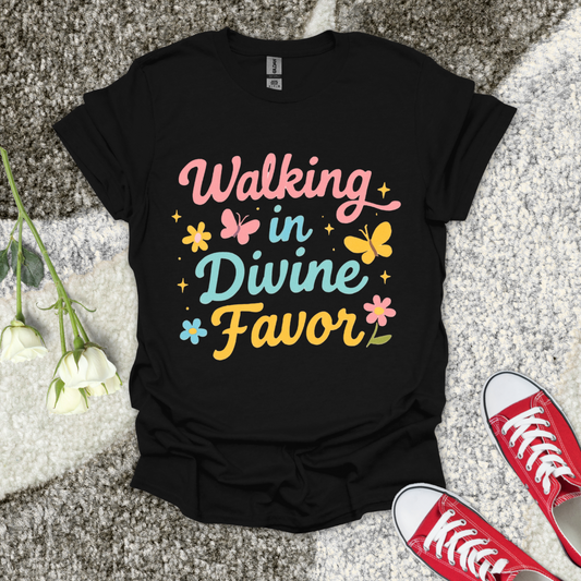Walking In Divine Favor Christian T-Shirt – Faith Graphic Tee