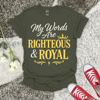 My Words are Righteous And Royal Christian T-Shirt – Faith Graphic Tee