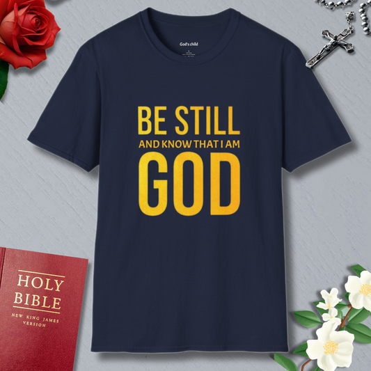Be Still  T-Shirt