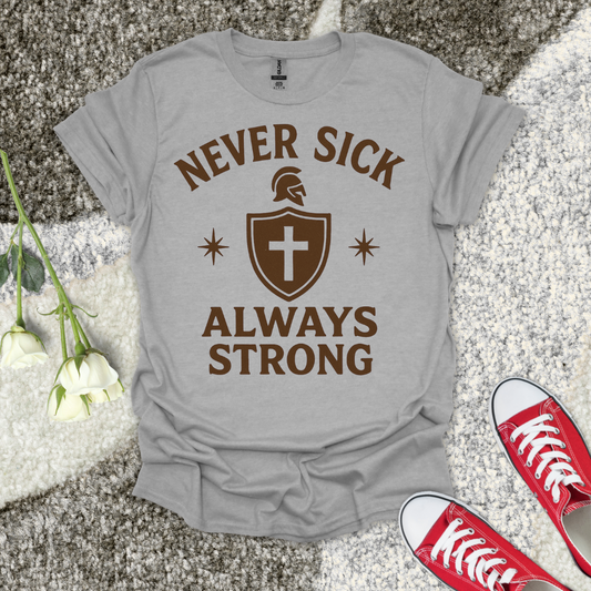 Never Sick Always Strong Christian T-Shirt – Faith Graphic Tee