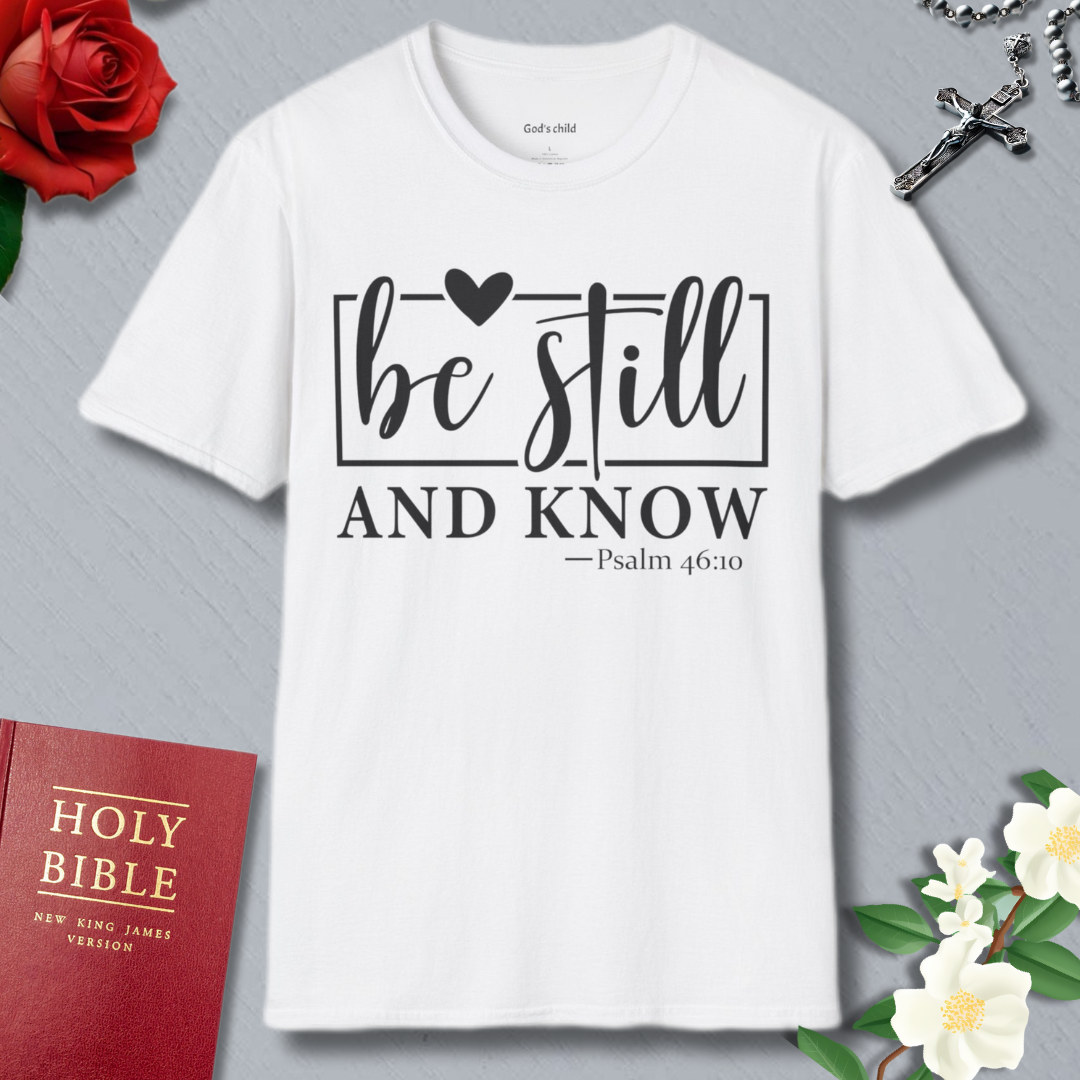 Be Still and Know T-shirt
